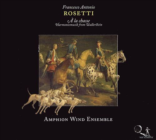 descargar álbum Francesco Antonio Rosetti Amphion Wind Ensemble - À La Chasse Harmoniemusik From Wallerstein