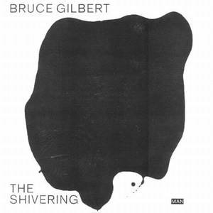 Bruce Gilbert – The Shivering Man (1987, Vinyl) - Discogs