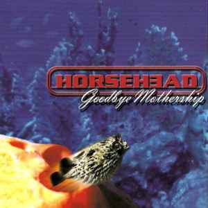 Horsehead (5) - Goodbye Mothership