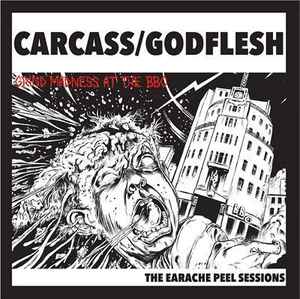 Carcass - Grind Madness At The BBC - The Earache Peel Sessions album cover