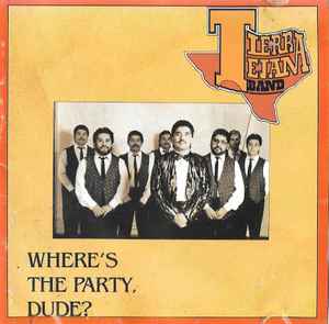 Tierra Tejana Band - Where's The Party Dude ? album cover