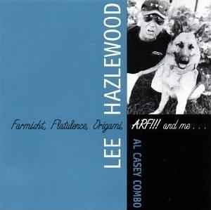 Lee Hazlewood - Farmisht, Flatulence, Origami, ARF!!! And Me...