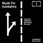 Cover of Musik For Autobahns 1 (Industrial Ambient & Electrifying New Age), 2013-02-25, File