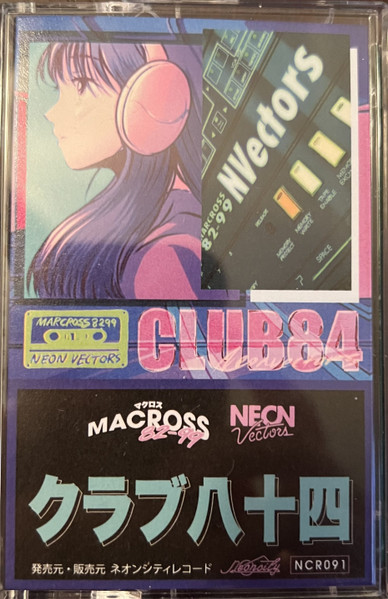 Neon Vectors, マクロスMACROSS 82-99 – Club 84 (2023, Cassette 