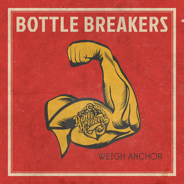 lataa albumi Bottle Breakers - Weigh Anchor