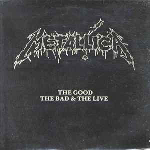 Metallica – The Good The Bad & The Live (1991, Vinyl) - Discogs