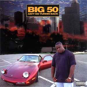 Ain't No Turnin Back - Big 50