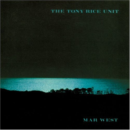 Album herunterladen The Tony Rice Unit - Mar West