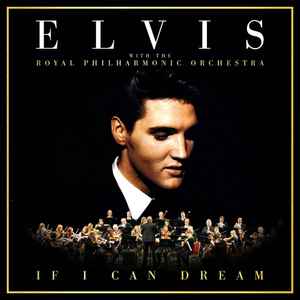 If I Can Dream - Elvis Presley With The Royal Philharmonic Orchestra