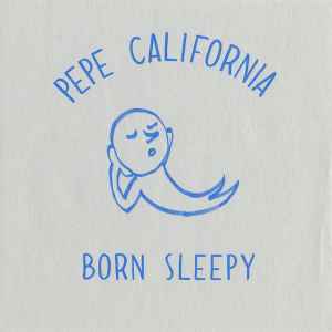Pepe California - Born Sleepy album cover