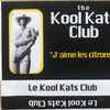 The Kool Kats Club* - J'Aime Les Citrons