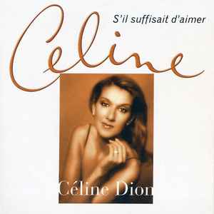 Céline Dion - S'Il Suffisait D'Aimer