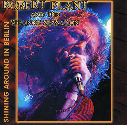 last ned album Robert Plant And The Strange Sensation - Shining Around In Berlin