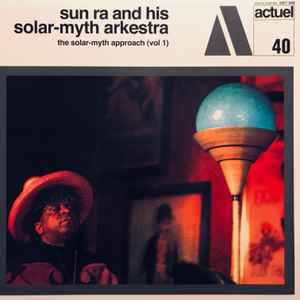 Sun Ra And His Solar-Myth Arkestra – The Solar Myth Approach (Vol 