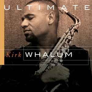 Kirk Whalum - Ultimate Kirk Whalum album cover