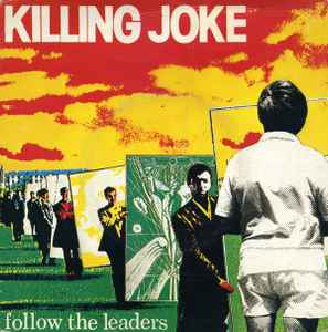 Killing Joke - Follow The Leaders