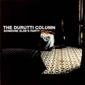 Someone Else's Party - The Durutti Column