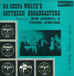 Da Costa Woltz's Southern Broadcasters Featuring Ben Jarrell & Frank Jenkins - Da Costa Woltz's Southern Broadcasters