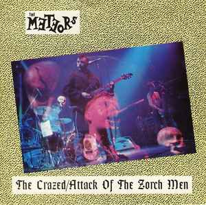 The Crazed / Attack Of The Zorch Men - The Meteors
