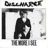 Discharge - The More I See