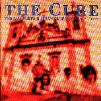 The Cure The Complete B Side Collection 1987 1992 CD Discogs