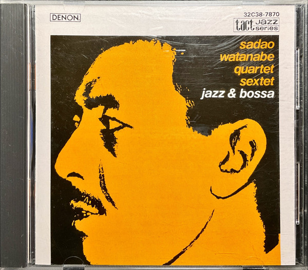 Sadao Watanabe Quartet, Sadao Watanabe Sextet – Jazz & Bossa (1967 