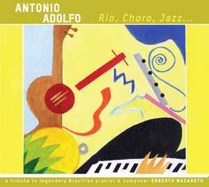 Antonio Adolfo - Rio, Choro, Jazz... album cover