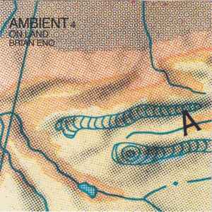Brian Eno - Ambient 4 / On Land