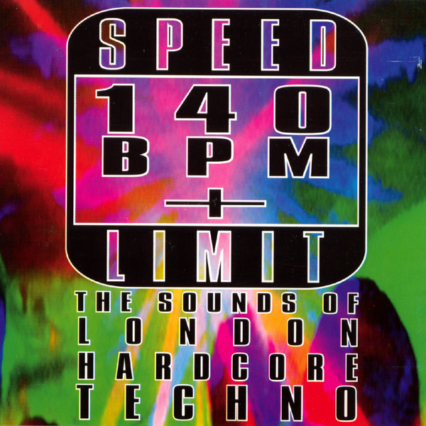 Speed Limit 140 BPM+: The Sounds Of London Hardcore Techno (1993 