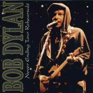 Bob Dylan - Never Ending Tour Rehearsals album cover