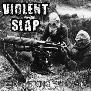 Violent Slap - We'll Bring You War album cover