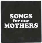 Cover of Songs For Our Mothers, 2016, CDr