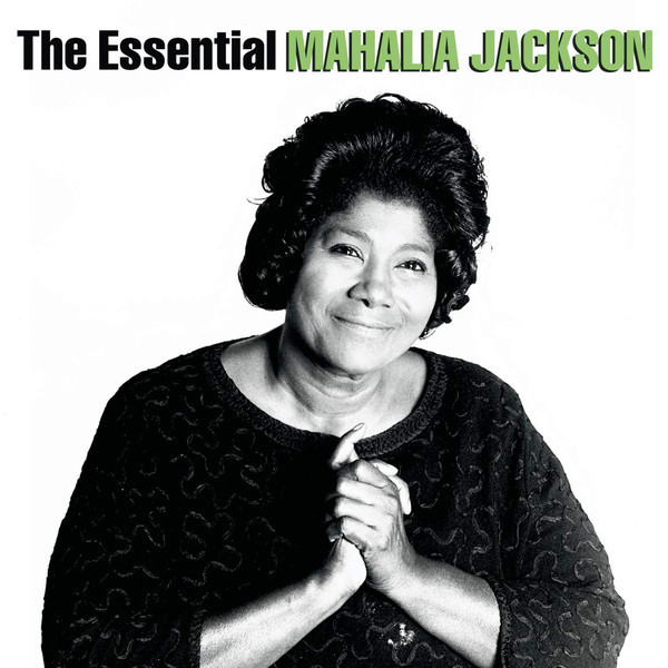 Mahalia Jackson – The Essential Mahalia Jackson (2004, CD) - Discogs