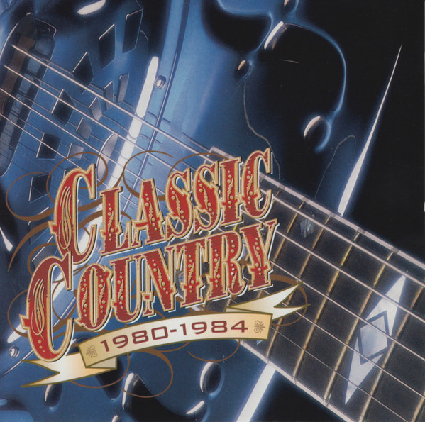 Classic Country 1980-1984 (1999, CD) - Discogs