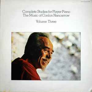 Conlon Nancarrow - Complete Studies For Player Piano Volume Three
