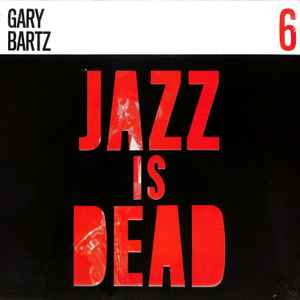 Gary Bartz - Jazz Is Dead 6 album cover