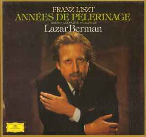 Années De Pèlerinage - Gesamt • Complete • Integrale - Franz Liszt, Lazar Berman