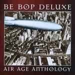 Cover of Air Age Anthology: The Very Best Of Be Bop Deluxe, , File