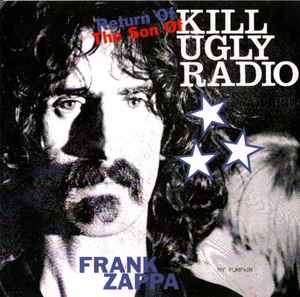 Return Of The Son Of Kill Ugly Radio - Frank Zappa