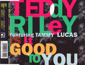 Teddy Riley Featuring Tammy Lucas - Is It Good To You | Releases