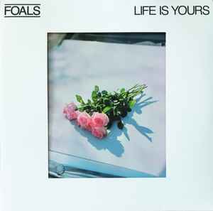 Life Is Yours - Foals
