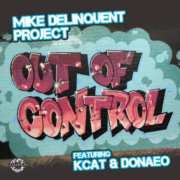 Album herunterladen Mike Delinquent Project Feat Kcat & Donaeo - Out Of Control