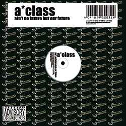 A*Class - Ain't No Future But Our Future album cover