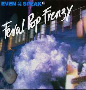 Even As We Speak – Feral Pop Frenzy (1993, CD) - Discogs