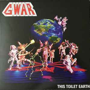 This Toilet Earth - Gwar