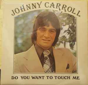 Johnny Carroll – Do You Want To Touch Me (Vinyl) - Discogs