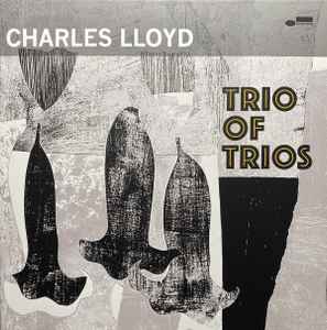 Charles Lloyd – Trio Of Trios (2022, Vinyl) - Discogs