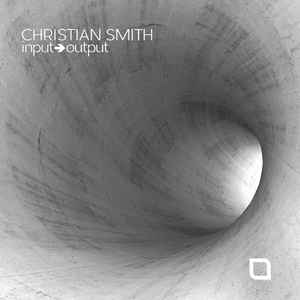 Christian Smith - Input➔Output album cover