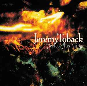 Jeremy Toback - Perfect Flux Thing album cover