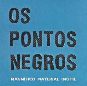 Os Pontos Negros - Magnífico Material Inútil Album-Cover